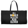 be an eleven Weekender Totes