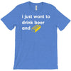 i just want to drink beer and brick T-Shirt