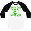 rock out with my guac out 3/4 Sleeve Shirt