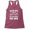 back off i have a crazy daughter and i'm not afraid to user her. Racerback Tank