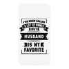 I've Been Called A Lot Of Names But Husband Is My Favorite iPhoneX