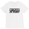 my place or yours V-Neck Tee