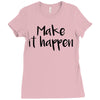 make it happen Ladies Fitted T-Shirt