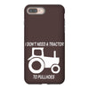 i dont need a tractor to pull hoes funny iPhone 8 Plus
