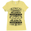 Real Kings Are Born On November 15 Ladies Fitted T-Shirt