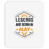 Legends Are Born In May Mousepad