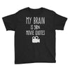 my brain is 90% movie quotes Youth Tee