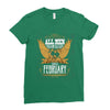 All Men Are Created Equal But Only The Best Are Born In February Ladies Fitted T-Shirt