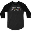 How You Doin of The Friends Parody 3/4 Sleeve Shirt