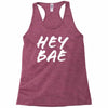 hey bae Racerback Tank