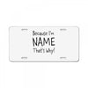 because i'm name that why License Plate