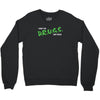I Don't Do Drugs I Just Smoke Weed Crewneck Sweatshirt
