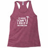can't fix it Racerback Tank