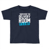survived the delivery room it's a boy funny Toddler T-shirt