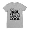 please i was vegan before it was cool Ladies Fitted T-Shirt