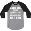 back off i have a crazy mommy and i'm not afraid to user her. 3/4 Sleeve Shirt