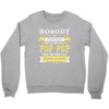 Nobody Is Perfect But If You Are A Pop Pop You Are Pretty Damn Close Crewneck Sweatshirt