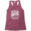 not always playing the bass Racerback Tank