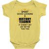 Smart Good Looking History Teacher Doesnt Get Better Than Baby Onesie