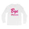 bye felicia Long Sleeve Shirts