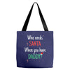 who need santa when you have daddy Tote Bags