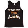 sweep the leg Tank Top