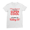 i never dreamed i would be a super cool scorpio but here i am killing Ladies Fitted T-Shirt