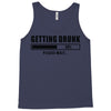 getting drunk please wait Tank Top