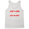 its not just a dog youre just an idiot Tank Top
