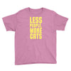 less people, more cats Youth Tee