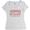 gaming doesn't make me violent Women's Triblend Scoop T-shirt