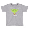 yoda quote Toddler T-shirt