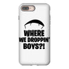where we droppin' boys iPhone 8 Plus Case