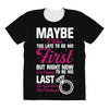 Maybe I Was Too Late To Be His First But Right Now I'm Happy To Be His All Over Women's T-shirt