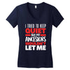 i tried to keep quiet but my ancestors Women's V-Neck T-Shirt