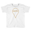 Hate Toddler T-shirt