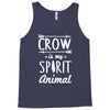 crow is my spirit animal Tank Top