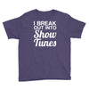 i break out into show tunes Youth Tee