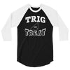 trig or treat 3/4 Sleeve Shirt