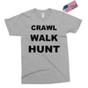 crawl walk hunt Exclusive T-shirt