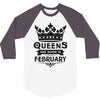 Queens Are Born In February 3/4 Sleeve Shirt