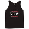 Yesterday Now Tomorrow Tank Top