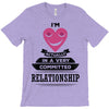 I Am Actually In A Very Commited Relationship T-Shirt