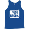 you had me at bacon Tank Top