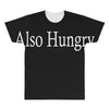 also hungry All Over Men's T-shirt
