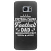 Behind Every Football Player Who Believes in Himself is a Football Dad Samsung Galaxy S7 Edge