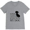 SORRY I CAN'T I HAVE PLANS WITH MY DOG V-Neck Tee