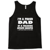 i'm a proud dad of a freaking awesome daughter Tank Top
