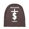 jesus saves i spend funny statement Baby Beanies