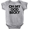 oh my god becky Baby Onesie